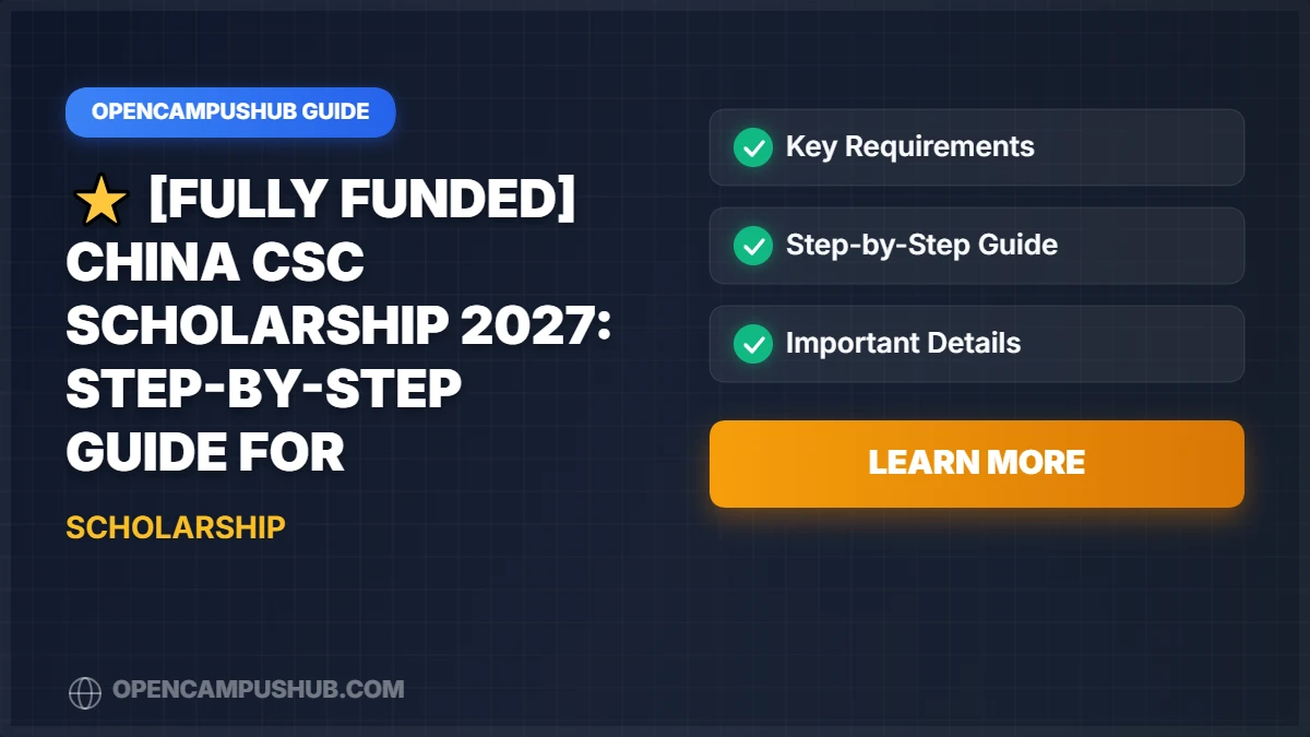 ⭐ [Fully Funded] China CSC Scholarship 2027: Step-by-Step Guide for Pakistani Students